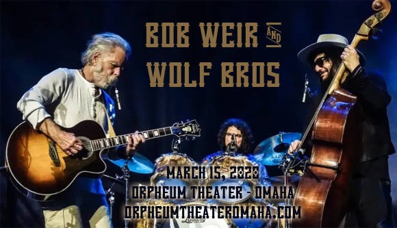 Bob Weir and Wolf Bros [CANCELLED] at Orpheum Theater - Omaha
