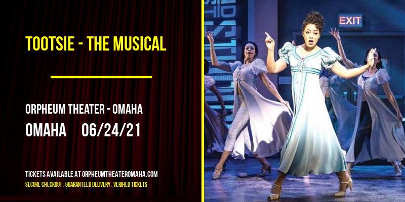 Tootsie - The Musical [CANCELLED] at Orpheum Theater - Omaha