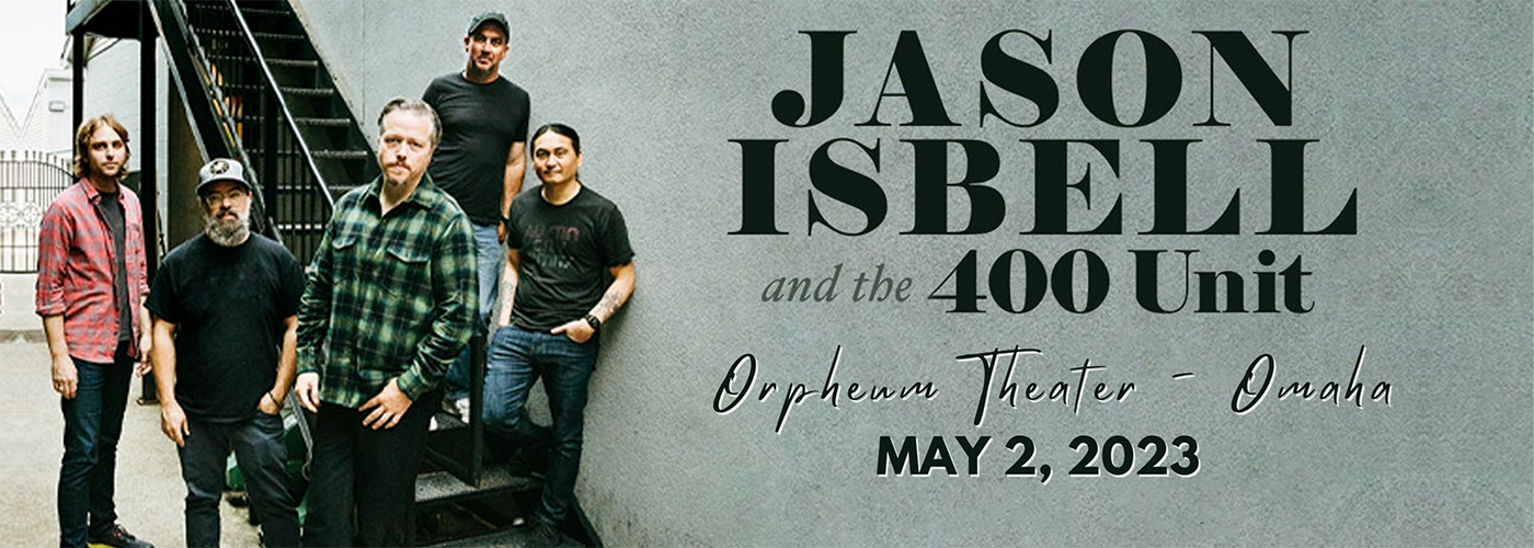 Jason Isbell & The 400 Unit at Orpheum Theater - Omaha