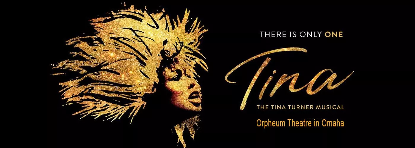 TINA – The Tina Turner Musical at Orpheum Theatre in Omaha