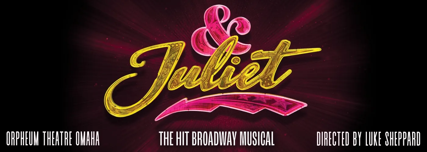 & Juliet at Orpheum Theater - Omaha